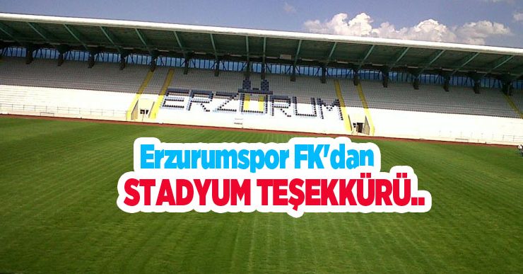 Erzurumspor FK’dan stadyum teşekkürü…