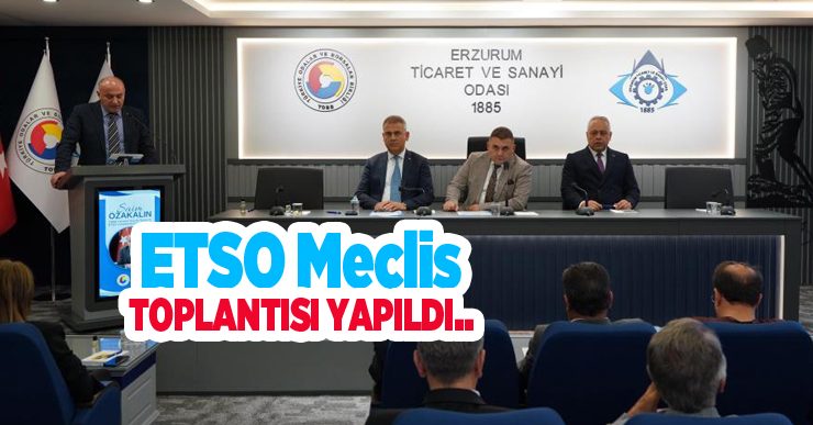 ETSO meclis toplantısı yapıldı..