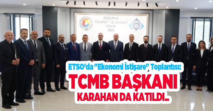 ETSO’da “Ekonomi İstişare” toplantısı: TCMB Başkanı Karahan da katıldı…