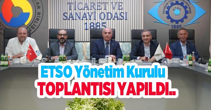 ETSO yönetim kurulu toplantısı yapıldı…