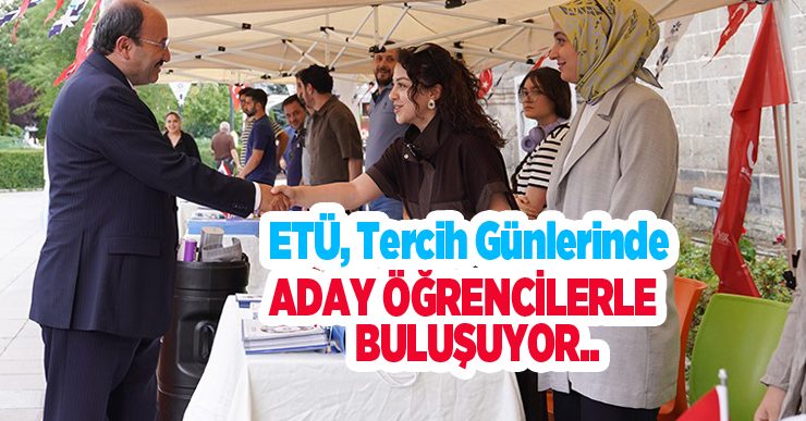 ETÜ, tercih günlerinde aday öğrencilerle buluşuyor..
