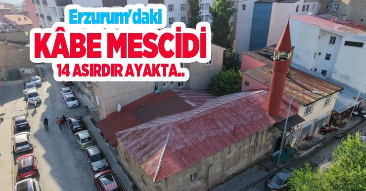Anadolu’da İslam’ın ilk izlerinden biri: Erzurum’daki Kâbe Mescidi 14 asırdır ayakta..