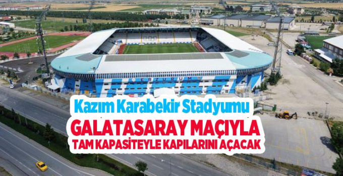 Kazım Karabekir Stadyumu, Galatasaray maçıyla tam kapasiteyle kapılarını açacak…