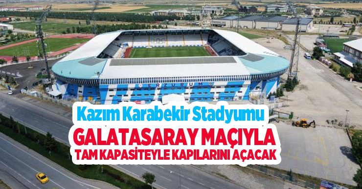 Kazım Karabekir Stadyumu, Galatasaray maçıyla tam kapasiteyle kapılarını açacak…