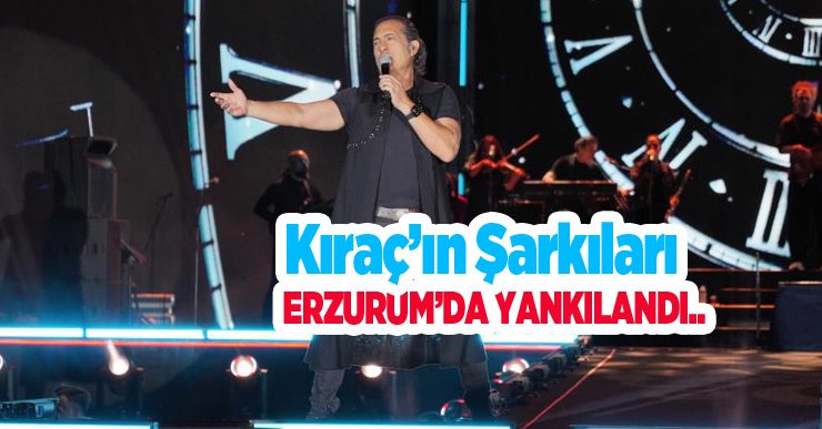 Kıraç’ın Şarkıları Erzurum’da yankılandı..