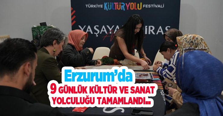 Erzurum’da 9 günlük kültür ve sanat yolculuğu tamamlandı..