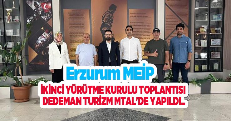Erzurum MEİP ikinci yürütme kurulu toplantısı Dedeman Turizm MTAL’de yapıldı..