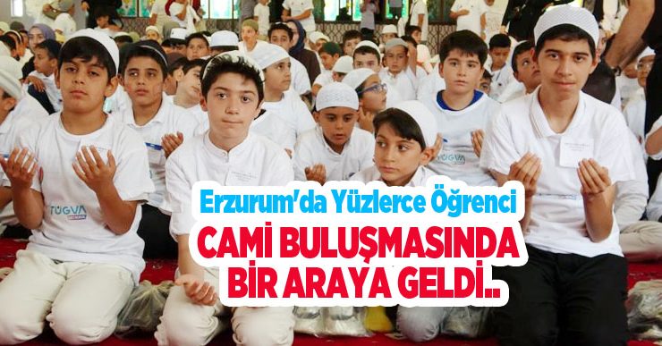 Erzurum’da yüzlerce öğrenci cami buluşmasında bir araya geldi..
