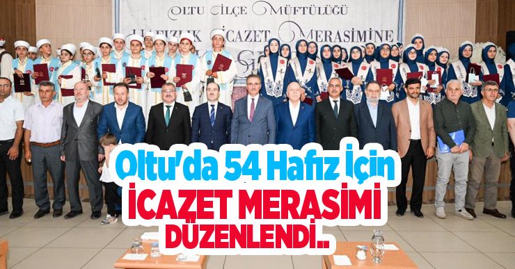 Oltu’da 54 hafız için icazet merasimi düzenlendi…