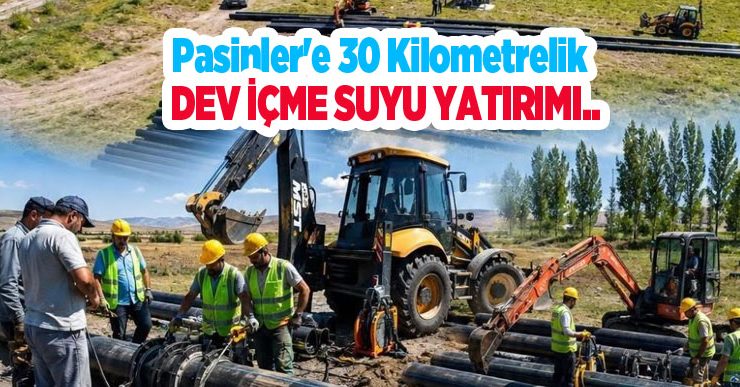 Pasinler’e 30 kilometrelik dev içme suyu yatırımı..