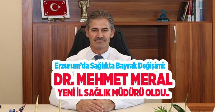 Erzurum’da sağlıkta bayrak değişimi: Dr. Mehmet Meral yeni İl Sağlık Müdürü oldu…