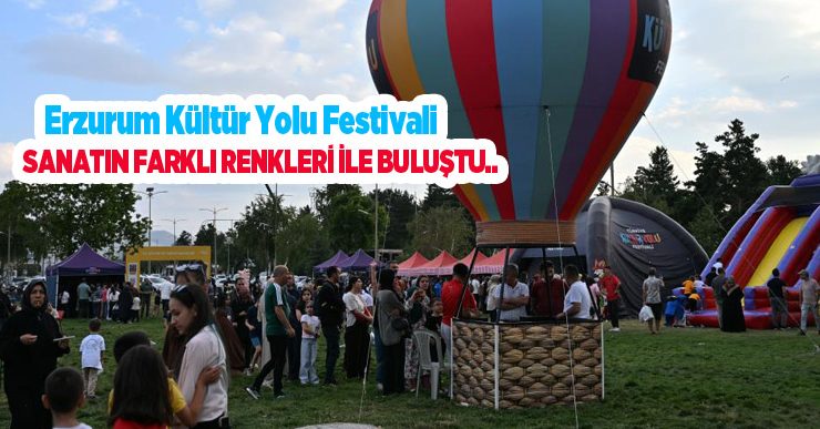 Erzurum kültür yolu festivali sanatın farklı renkleri ile buluştu…