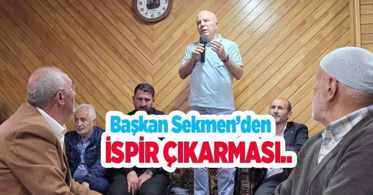 Başkan Sekmen’den İspir çıkarması