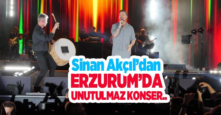 Sinan Akçıl’dan Erzurum’da unutulmaz konser…