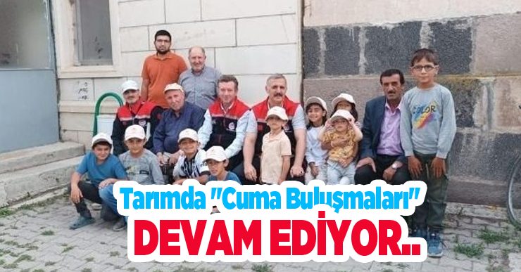 Tarımda “Cuma Buluşmaları” devam ediyor…