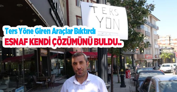 Ters yöne giren araçlar bıktırdı, esnaf kendi çözümünü buldu..