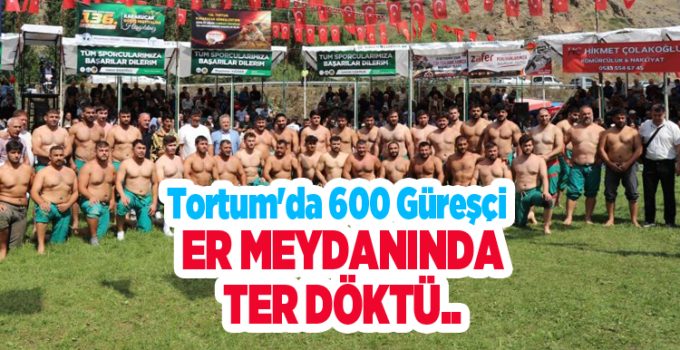 Tortum’da 600 güreşçi er meydanında ter döktü..