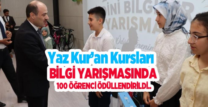 Yaz Kur’an kursları bilgi yarışmasında 100 öğrenci ödüllendirildi..