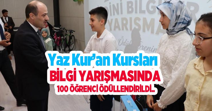 Yaz Kur’an kursları bilgi yarışmasında 100 öğrenci ödüllendirildi..