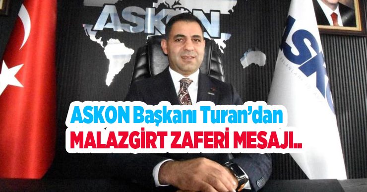 ASKON Başkanı Turan’dan Malazgirt Zaferi mesajı..