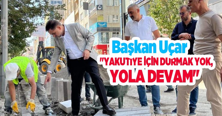 Başkan Uçar “Yakutiye için durmak yok, yola devam”