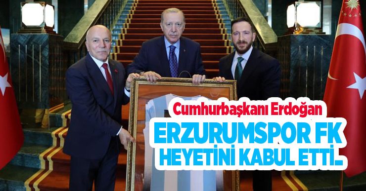 Cumhurbaşkanı Erdoğan Erzurumspor FK heyetini kabul etti…