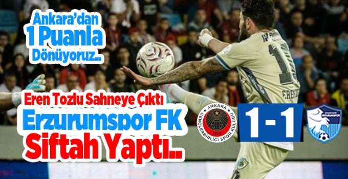 Eren Tozlu Sahneye Çıktı, Erzurumspor Siftah Yaptı!