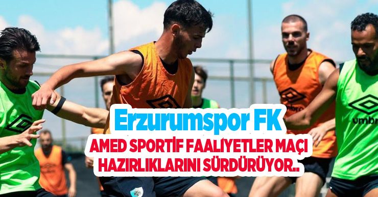 Erzurumspor FK, Amed Sportif Faaliyetler maçı hazırlıklarını sürdürüyor…