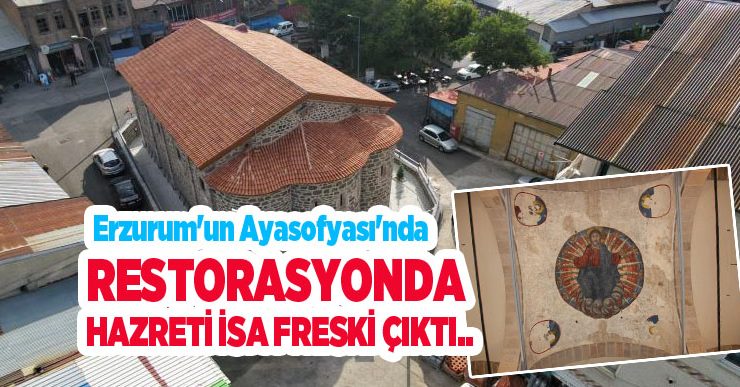 Erzurum’un Ayasofyası’nda restorasyonda Hazreti İsa freski çıktı…