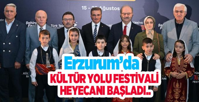 Erzurum’da Kültür Yolu Festivali heyecanı başladı…