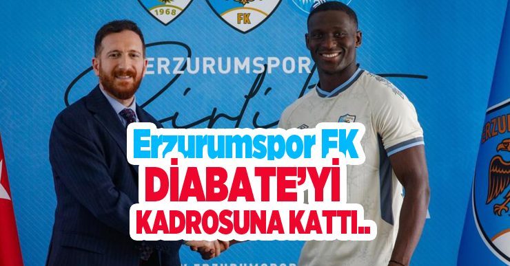 Erzurumspor FK, Diabate’yi kadrosuna kattı…