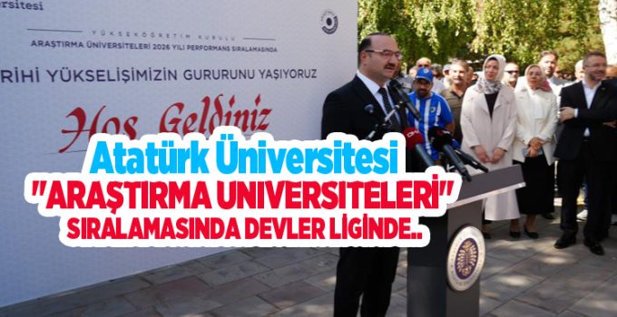 Atatürk Üniversitesi “Araştırma Üniversiteleri” sıralamasında devler liginde..