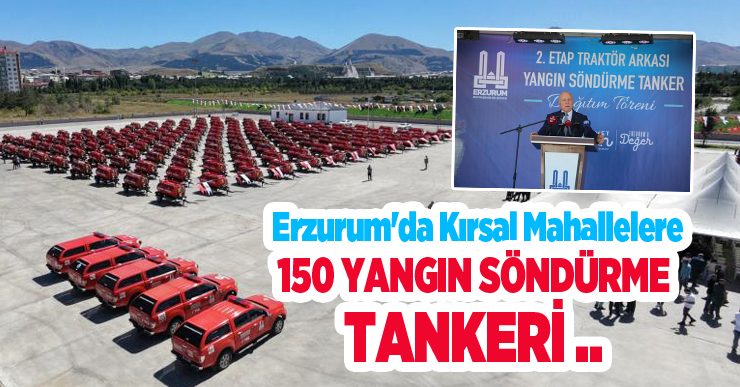 Erzurum’da kırsal mahallelere 150 yangın söndürme tankeri..