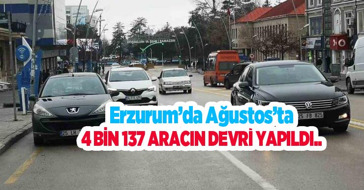 Erzurum’da Ağustos’ta 4 bin 137 aracın devri yapıldı..