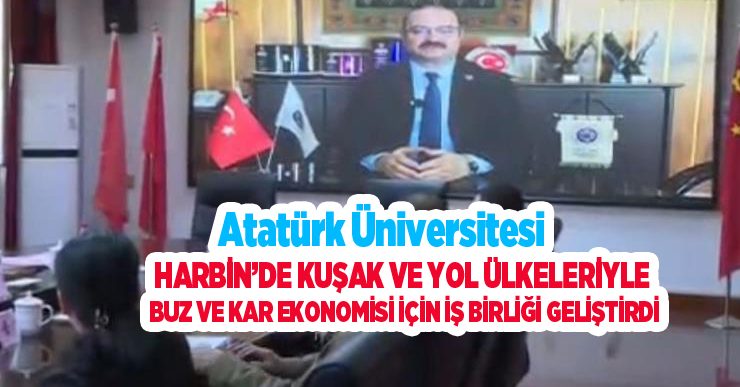 Atatürk Üniversitesi, Harbin’de kuşak ve yol ülkeleriyle buz ve kar ekonomisi için iş birliği geliştirdi..