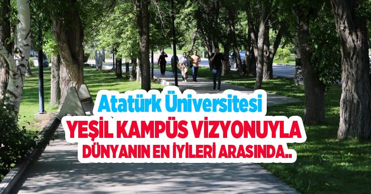 Atatürk Üniversitesi, yeşil kampüs vizyonuyla dünyanın en iyileri arasında..