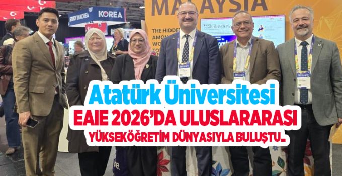 Atatürk Üniversitesi, EAIE 2026’da uluslararası yükseköğretim dünyasıyla buluştu..