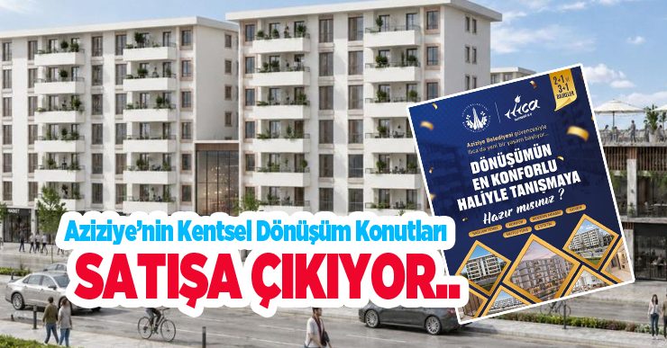 Aziziye’nin kentsel dönüşüm konutları satışa çıkıyor..