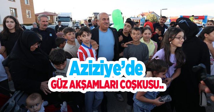 Aziziye’de güz akşamları coşkusu…