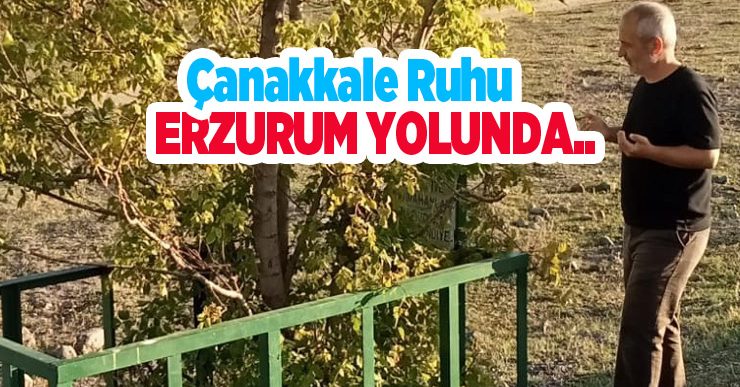 Çanakkale ruhu Erzurum yolunda…