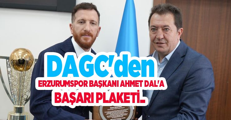 DAGC’den Erzurumspor Başkanı Ahmet Dal’a başarı plaketi..