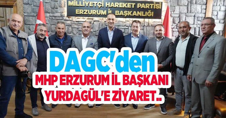 DAGC’den MHP Erzurum İl Başkanı Yurdagül’e ziyaret..