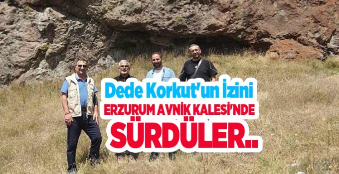 Dede Korkut’un izini Erzurum Avnik Kalesi’nde sürdüler..