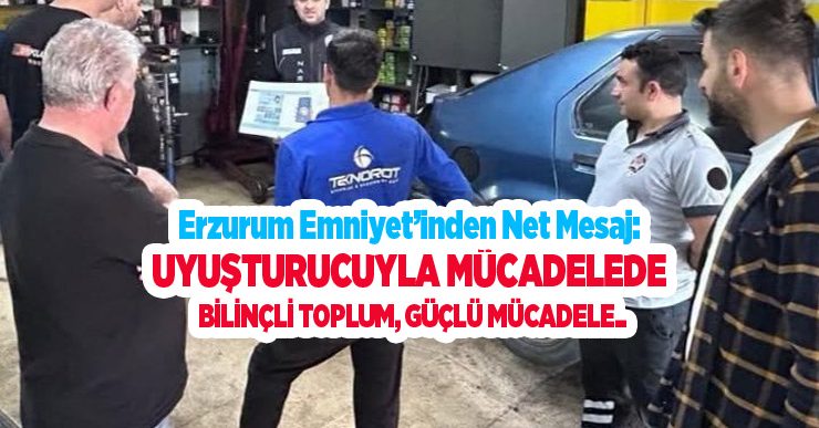 Erzurum Emniyet’inden net mesaj: “Uyuşturucuyla mücadelede bilinçli toplum, güçlü mücadele”