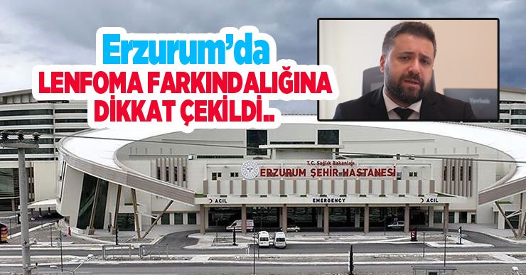 Erzurum’da lenfoma farkındalığına dikkat çekildi..