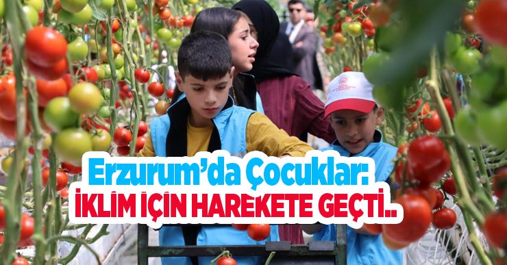 Erzurum’da çocuklar iklim için harekete geçti..