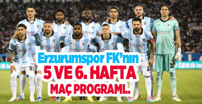 Erzurumspor FK’nın 5 ve 6. hafta maç programı..
