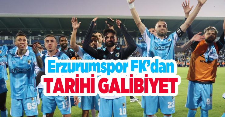 Erzurumspor FK’dan tarihi galibiyet…