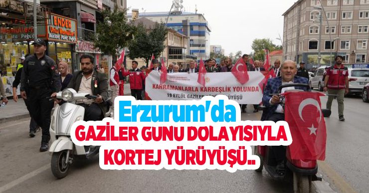 Erzurum’da Gaziler günü dolayısıyla kortej yürüyüşü..