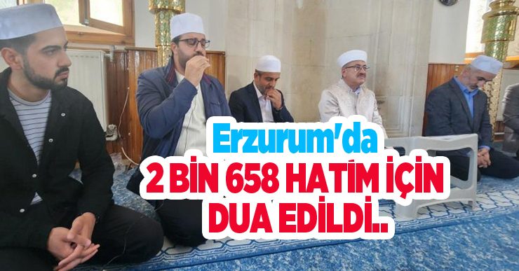 Erzurum’da 2 bin 658 hatim için dua edildi..